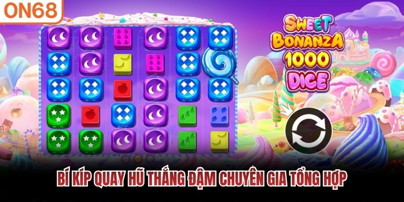Bí kíp quay hũ thắng đậm chuyên gia tổng hợp