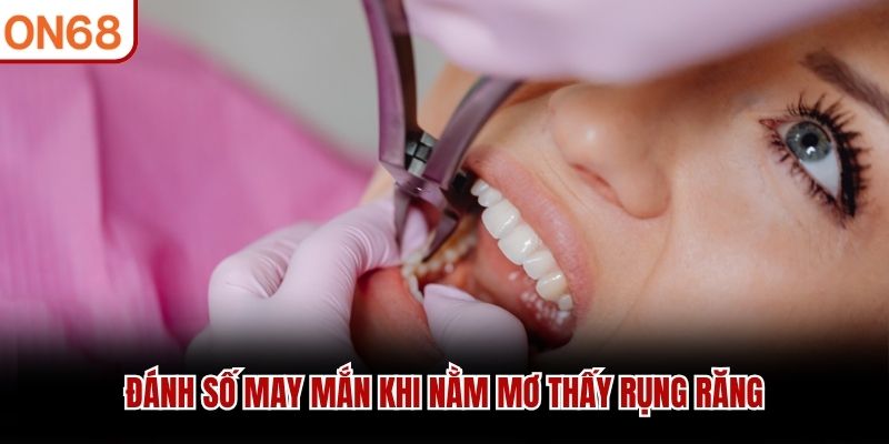 Đánh số may mắn khi nằm mơ thấy rụng răng
