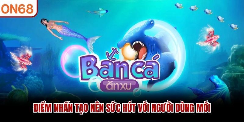 Điểm nhấn tạo nên sức hút với người dùng mới