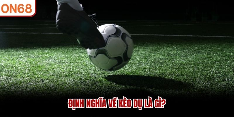 Định nghĩa về k&egrave;o dụ l&agrave; g&igrave;?