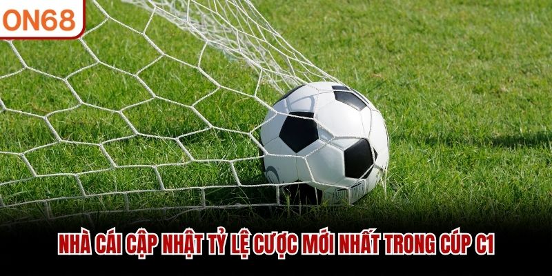 Nh&agrave; c&aacute;i cập nhật tỷ lệ cược mới nhất trong C&uacute;p C1