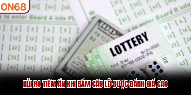 Rủi ro tiềm ẩn khi b&aacute;m cầu l&ocirc; được đ&aacute;nh gi&aacute; cao
