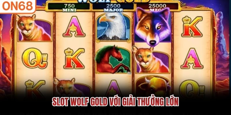 Slot Wolf Gold với giải thưởng lớn
