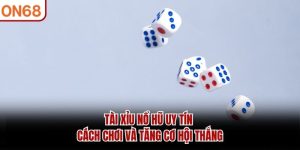 Tài Xỉu Nổ Hũ Uy Tín