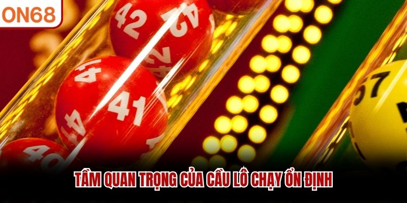 Tầm quan trọng của cầu l&ocirc; chạy ổn định