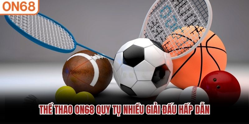 Thể thao ON68 quy tụ nhiều giải đấu hấp dẫn
