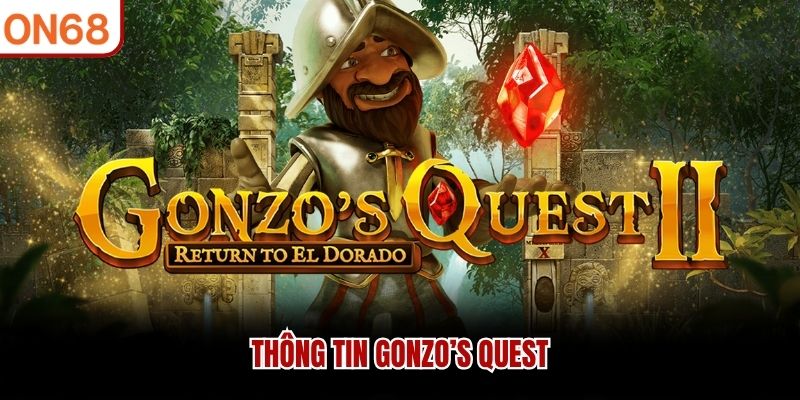 Th&ocirc;ng tin Gonzo&rsquo;s Quest