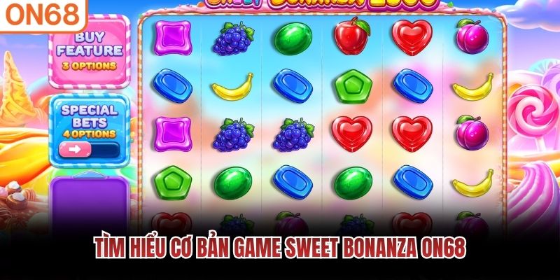 Tìm hiểu cơ bản game Sweet Bonanza ON68