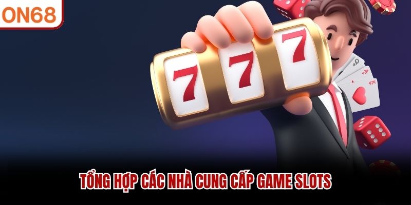 Tổng hợp các nhà cung cấp game slots