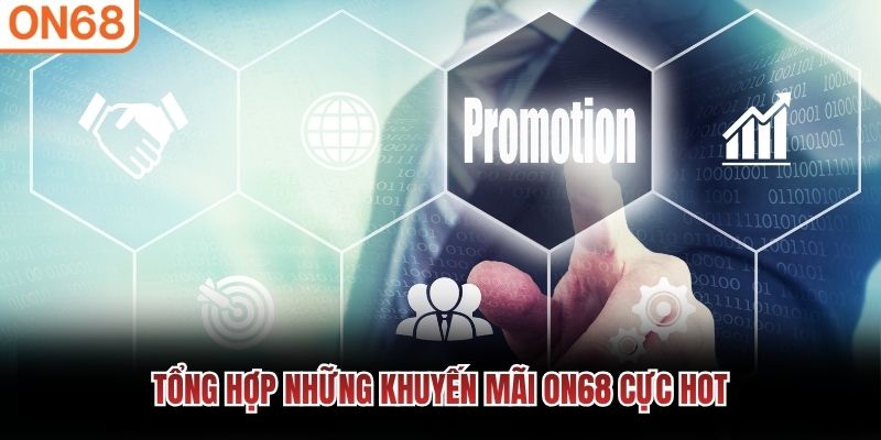 Tổng hợp những khuyến mãi ON68 cực hot