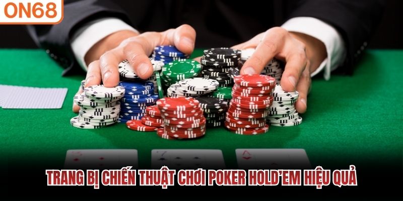 Trang bị chiến thuật chơi Poker Hold&rsquo;em hiệu quả