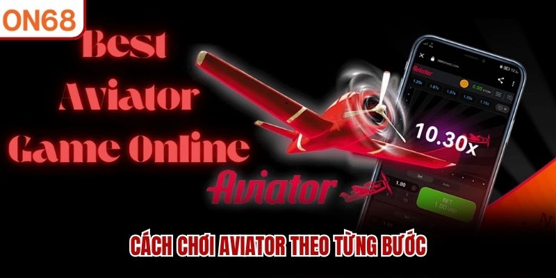 C&aacute;ch chơi Aviator theo từng bước