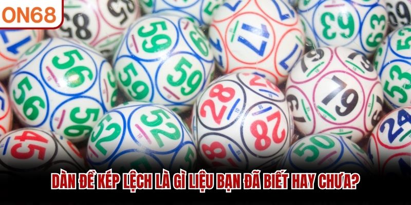 D&agrave;n đề k&eacute;p lệch l&agrave; g&igrave; liệu bạn đ&atilde; biết hay chưa?