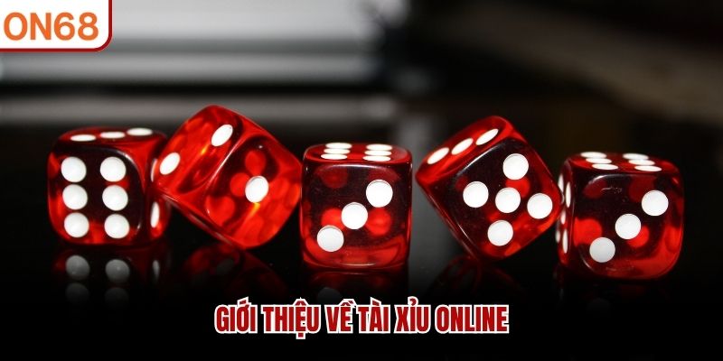 Giới thiệu về t&agrave;i xỉu online