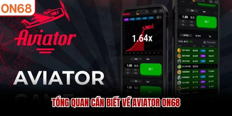 Tổng quan cần biết về Aviator ON68